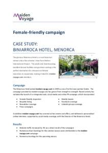 Female-friendly campaign CASE STUDY: BINIARROCA HOTEL, MENORCA The glorious Biniarroca Hotel is a rural historical retreat only a few minutes’ drive from Mahon International Airport. This adult-only hotel boasting