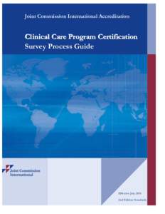 Joint Commission International Accreditation  Clinical Care Program Certification Survey Process Guide  Effective July 2010