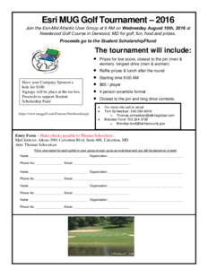 Esri MUG Golf Tournament – 2016 Join the Esri-Mid Atlantic User Group at 9 AM on Wednesday August 10th, 2016 at Needwood Golf Course in Derwood, MD for golf, fun, food and prizes. Proceeds go to the Student Scholarship