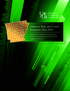 UNIVERSITY OF ARKANSAS AT LITTLE ROCK Arkansas State and County Economic Data 2010