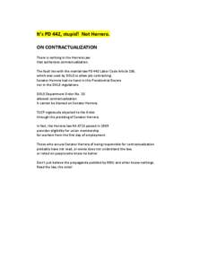 It’s PD 442, stupid! Not Herrera. ON CONTRACTUALIZATION There is nothing in the Herrera Law that authorizes contractualization. The fault lies with the martial-law PD 442 Labor Code Article 106, which was used by DOLE 