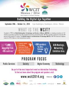 Building the Digital Age Together September 29th. – October 1st., 2014 Expo Guadalajara, Guadalajara, Jalisco / Mexico  WHAT IS THE WCIT?