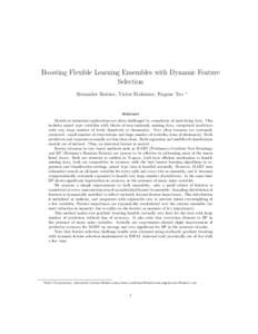 Boosting Flexible Learning Ensembles with Dynamic Feature Selection Alexander Borisov, Victor Eruhimov, Eugene Tuv ∗