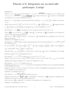 Planche no 8. Intégration sur un intervalle quelconque. Corrigé Exercice no 1 √ 1) Pour x > 0, x2 + 4x + 1 > 0 et donc la fonction f : x 7→ x + 2 − x2 + 4x + 1 est continue sur [0, +∞[. Quand x tend