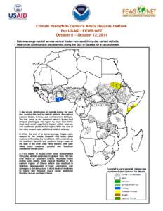 Climate Prediction Center’s Africa Hazards Outlook For USAID / FEWS-NET October 6 – October 12, 2011  Below-average rainfall across central Sudan increased thirty-day rainfall deficits.  Heavy rain continued to