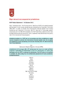High-risk and non-cooperative jurisdictions FATF Public Statement - 19 October 2012 Paris, 19 OctoberThe Financial Action Task Force (FATF) is the global standard setting body for anti-money laundering and combat