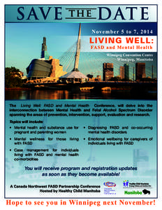 The Living Well: FASD and Mental Health Conference, will delve into the interconnection between Mental Health and Fetal Alcohol Spectrum Disorder spanning the areas of prevention, intervention, support, evaluation and re