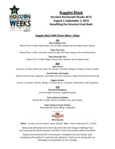    Ruggles	
  Black	
  	
  	
   Houston	
  Restaurant	
  Weeks	
  2015	
   August	
  1-­‐September	
  7,	
  2015	
   Benefiting	
  the	
  Houston	
  Food	
  Bank	
  