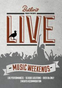 proudly presents  – MUSIC WEEKEN D S LIVE PERFORMANCES - SEASIDE LOCATIONS - OVER 18s ONLY 3 NIGHTS ACCOMMODATION  WELCOME TO