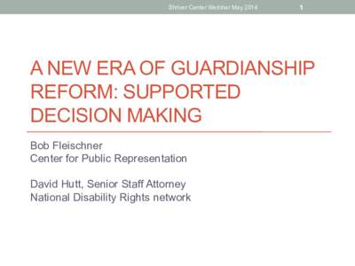 Shriver Center Webinar May[removed]A NEW ERA OF GUARDIANSHIP REFORM: SUPPORTED