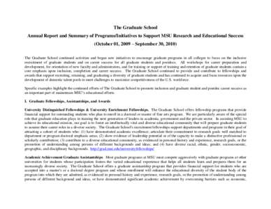 The Graduate School Annual Report and Summary of Programs/Initiatives to Support MSU Research and Educational Success (October 01, 2009 – September 30, 2010) The Graduate School continued activities and began new initi