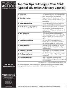 Top Ten Tips to Energize Your SEAC (Special Education Advisory Council) 1. Reach out. 2. Develop a voice. 3. Build relationships. 4. Seek diverse perspectives.