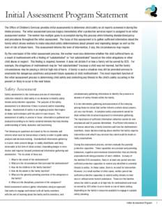 Initial Assessment Program Statement The Office of Children’s Services provides initial assessments to determine child safety on all reports screened in during the intake process.  The initial assessment process begins