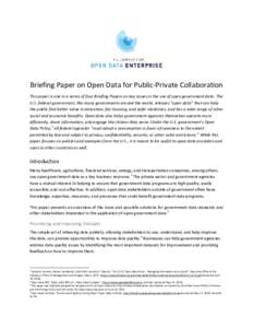 Briefing Paper on Open Data for Public-Private Collaboration This paper is one in a series of four Briefing Papers on key issues in the use of open government data. The U.S. federal government, like many governments arou