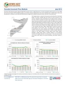 Somalia Livestock Price Bulletin  July 2014 The Famine Early Warning Systems Network (FEWS NET) monitors trends in staple food prices in countries vulnerable to food insecurity. For each FEWS NET country and region, the 