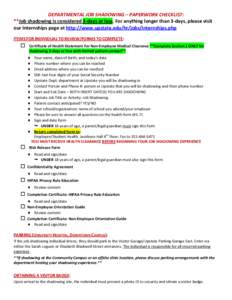 DEPARTMENTAL JOB SHADOWING – PAPERWORK CHECKLIST: **Job shadowing is considered 3-days or less. For anything longer than 3-days, please visit our Internships page at http://www.upstate.edu/hr/jobs/internships.php ITEMS