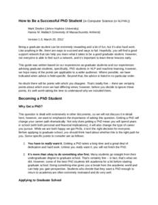 How to Be a Successful PhD Student (in Computer Science (in NLP/ML)) Mark Dredze (Johns Hopkins University) Hanna M. Wallach (University of Massachusetts Amherst) Version 1.0, March 20, 2012 Being a graduate student can 