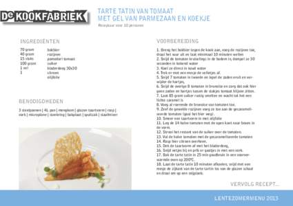 TARTE TATIN VAN TOMAAT MET GEL VAN PARMEZAAN EN KOEKJE Receptuur voor 10 personen INGREDIËNTEN