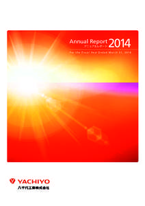 Annual Report アニュアルレポート 2014  F o r t h e F i s c a l Ye a r E n d e d M a r c h 3 1 , 