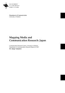 Department of Communication University of Helsinki Mapping Media and Communication Research: Japan Communication Research Center, University of Helsinki
