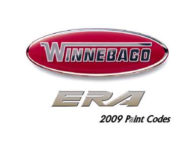 Pa i nt C o d e s  Winnebago Industries Service Publications – 2009 Winnebago & ERA Paint Codes TABLE OF CONTENTS J-Series: