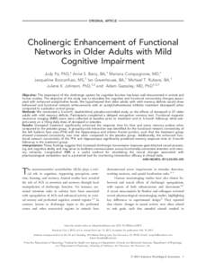 ORIGINAL ARTICLE  Cholinergic Enhancement of Functional Networks in Older Adults with Mild Cognitive Impairment Judy Pa, PhD,1 Anne S. Berry, BA,1 Mariana Compagnone, MD,1