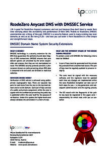 RcodeZero Anycast DNS with DNSSEC Service Life is good for RcodeZero Anycast customers: and not just because they don’t have to waste their time worrying about the availability and performance of their DNS. Thanks to R