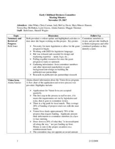 Early Childhood Business Committee Meeting Minutes November 29, 2007 Attendees: John White, Chris Carman, Judy McCoy Davis, Mary Mincer-Hansen, Teresa Hay-McMahon, Lynn Graves, Alaina Santizo, Maggie Tinsman Staff: Beth 
