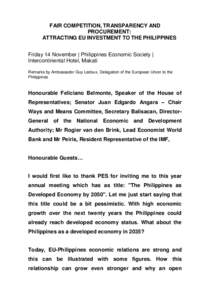FAIR COMPETITION, TRANSPARENCY AND PROCUREMENT: ATTRACTING EU INVESTMENT TO THE PHILIPPINES Friday 14 November | Philippines Economic Society | Intercontinental Hotel, Makati Remarks by Ambassador Guy Ledoux, Delegation 