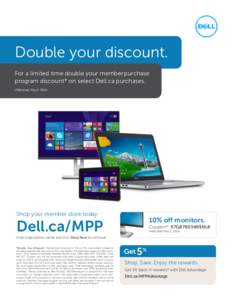 Double your discount. For a limited time double your member purchase program discount* on select Dell.ca purchases. Offer ends May 2, [removed]Shop your member store today: