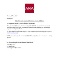 Thursday 18th June 2015 MEDIA ALERT ARIA Membership – pre Award Nomination Deadline of 30th June The ARIA Awards are open to product released by ARIA members. If you wish to join ARIA so you can enter recordings in the