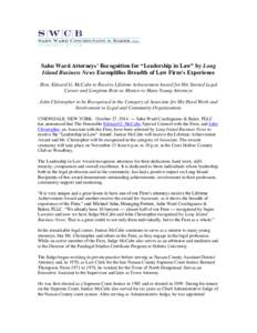 Sahn Ward Attorneys’ Recognition for “Leadership in Law” by Long Island Business News Exemplifies Breadth of Law Firm’s Experience Hon. Edward G. McCabe to Receive Lifetime Achievement Award for His Storied Legal