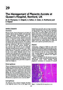 29 The Management of Placenta Accreta at Queen’s Hospital, Romford, UK M. O. Thompson, C. Otigbah, A. Kelkar, A. Coker, A. Pankhania and S. Kapoor