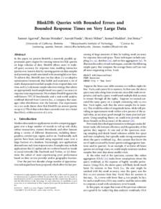 BlinkDB: Queries with Bounded Errors and Bounded Response Times on Very Large Data Sameer Agarwal† , Barzan Mozafari○ , Aurojit Panda† , Henry Milner† , Samuel Madden○ , Ion Stoica∗† ○ ∗ †University o