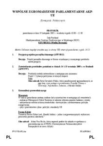 WSPÓLNE ZGROMADZENIE PARLAMENTARNE AKPUE Komisja ds. Politycznych PROTOKÓŁ posiedzenia w dniu 19 listopada 2005 r. w sobotę w godz.10.00 – 12.30 Sala Pentland