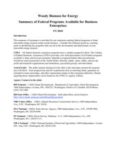 Woody Biomass for Energy Summary of Federal Programs Available for Business Enterprises FY 2010 Introduction: This summary of assistance is provided for any enterprise seeking federal programs to foster