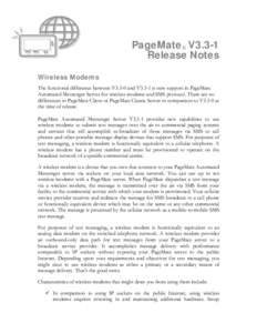 PageMate® V3.3-1 Release Notes Wireless Modems The functional difference between V3.3-0 and V3.3-1 is new support in PageMate Automated Messenger Server for wireless modems and SMS protocol. There are no differences in 