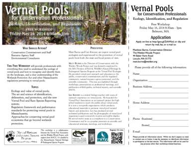 Presenters Matt Burne and Leo Kenney are expert vernal pool ecologists and experienced in the protection of vernal pools from both the state and local points of view. Matt Burne is the Director of Conservation with the W