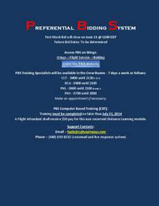 Preferential Bidding System First Mock Bid will close on June 13 @ 1200 EDT Future Bid Dates: To be determined Access PBS on Wings: Wings-->Flight Service-->Bidding