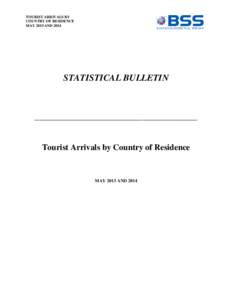 TOURIST ARRIVALS BY COUNTRY OF RESIDENCE MAY 2013 AND 2014 STATISTICAL BULLETIN