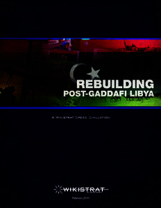 1  REBUILDING POST-GADDAFI LIBYA Editor’s Note: This report synthesizes a 72-hour crowdsourced brainstorming simulation in which 50 analysts from around the world collaboratively explored the challenges posed by the 