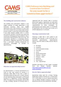 CAMS Pathways into Building and Construction Factsheet: So you want to be a construction apprentice? The building and construction industry