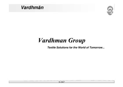 Vardhm n  Textile Solutions for the World of Tomorrow... © 2007