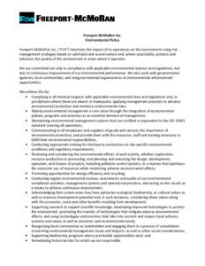 Freeport-McMoRan Inc. Environmental Policy Freeport-McMoRan Inc. (“FCX”) minimizes the impact of its operations on the environment using risk management strategies based on valid data and sound science and, where pra