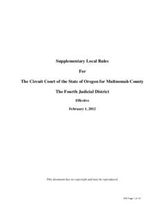 Supplementary Local Rules For The Circuit Court of the State of Oregon for Multnomah County The Fourth Judicial District Effective February 1, 2012