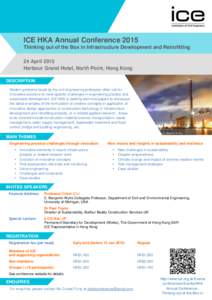 ICE HKA Annual Conference 2015 Thinking out of the Box in Infrastructure Development and Retrofitting 24 April 2015 Harbour Grand Hotel, North Point, Hong Kong DESCRIPTION Modern problems faced by the civil engineering p