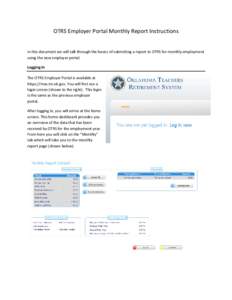 OTRS Employer Portal Monthly Report Instructions In this document we will talk through the basics of submitting a report to OTRS for monthly employment using the new employer portal. Logging In The OTRS Employer Portal i