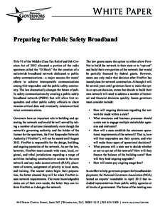 White Paper Preparing for Public Safety Broadband Title VI of the Middle Class Tax Relief and Job Creation Act of 2012 allocated a portion of the radio spectrum called the “D Block” for the creation of a nationwide b