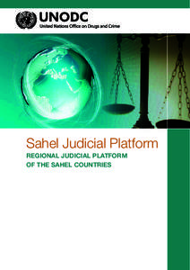 Sahel Judicial Platform REGIONAL JUDICIAL PLATFORM OF THE SAHEL COUNTRIES OBJECTIVE The Sahel Judicial Platform was established in 2010 in order to strengthen judicial