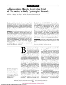 ORIGINAL ARTICLE  A Randomized Placebo-Controlled Trial of Fluoxetine in Body Dysmorphic Disorder Katharine A. Phillips, MD; Ralph S. Albertini, MD; Steven A. Rasmussen, MD
